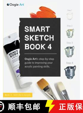 【3-4周达】Smart Sketch Book 4: Oogie Art's step-by-step- guide to painting still life objects in acr... [9780985580957]