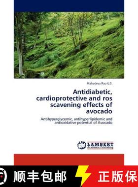 预订 Antidiabetic, cardioprotective and ros scavening effects of avocado [9783847337294]