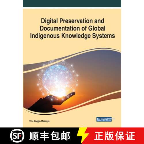 【3-4周达】Digital Preservation and Documentation of Global Indigenous Knowledge Systems [9781668470282]
