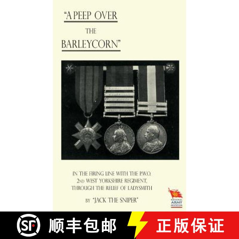【2-3周达】'A PEEP OVER THE BARLEYCORN' In the Firing Line With the P.O.W. 2nd West Yorkshire Regimen... [9781845748982]