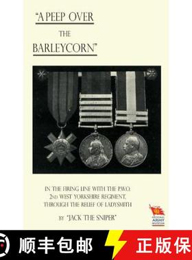【3-4周达】'A PEEP OVER THE BARLEYCORN' In the Firing Line With the P.O.W. 2nd West Yorkshire Regimen... [9781845748982]