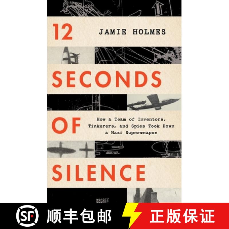 【2-3周达】12 Seconds of Silence: How a Team of Inventors, Tinkerers, and Spies Took Down a Nazi Supe... [9781328460127]