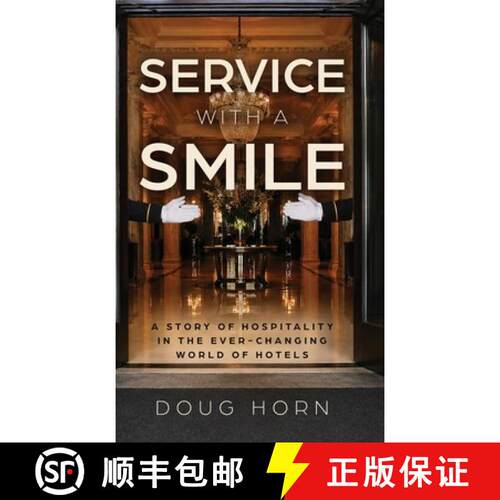 【3-4周达】精装 Service with a Smile: A Story of Hospitality in the Ever-Changing World of Hotels [9798890795137]