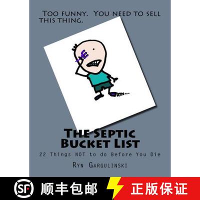 【3-4周达】The Septic Bucket List: 22 Things NOT to do Before You Die [9781937539023]
