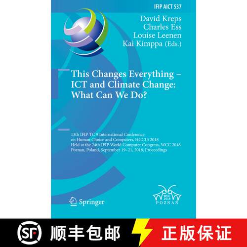 【3-4周达】精装 This Changes Everything – ICT and Climate Change: What Can We Do?: 13th IFIP TC 9 In... [9783319996042]