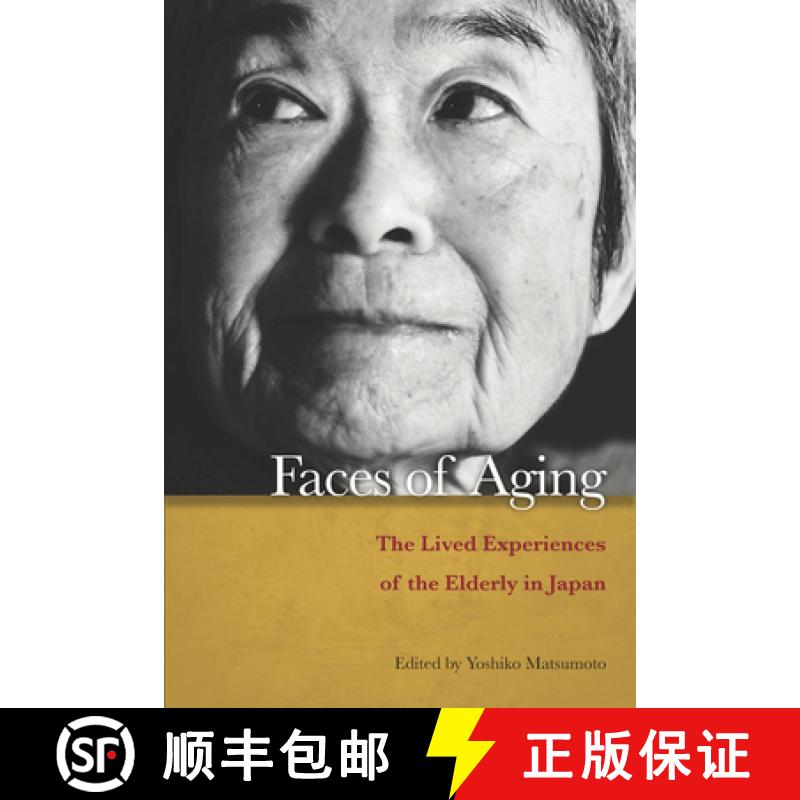【3-4周达】Faces of Aging: The Lived Experiences of the Elderly in Japan [9780804771481]
