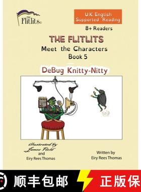 【3-4周达】THE FLITLITS, Meet the Characters, Book 5, DeBug Knitty-Nitty, 8+Readers, U.K. English, Su... [9781916779730]