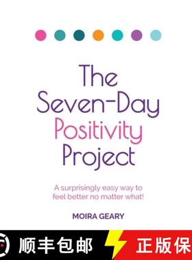 预订 The Seven-Day Positivity Project: A Surprisingly Easy Way to Feel Better No Matter What! [9781781338643]