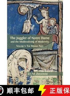 【3-4周达】The Juggler of Notre Dame and the Medievalizing of Modernity: Volume 1: The Middle Ages [9781783744343]