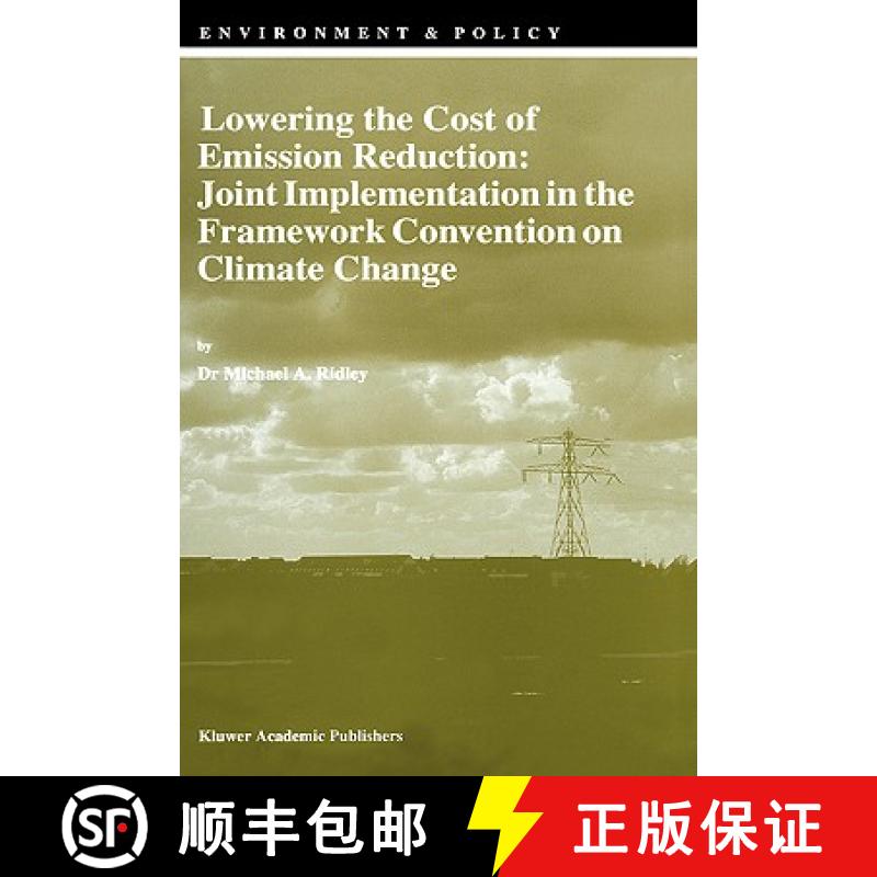 【3-4周达】Lowering the Cost of Emission Reduction: Joint Implementation in the Framework Convention ... [9780792349143]