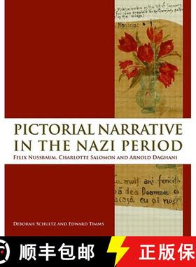 Pictorial Narrative in the Nazi Period : Felix Nussbaum, Charlotte Salomon and Arnold Daghani [9780415490955]