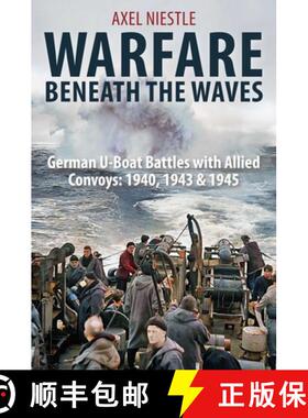 【3-4周达】Warfare Beneath the Waves : German U-boat Battles With Allied Convoys, 1940, 1943, and 1945 [9781805000730]