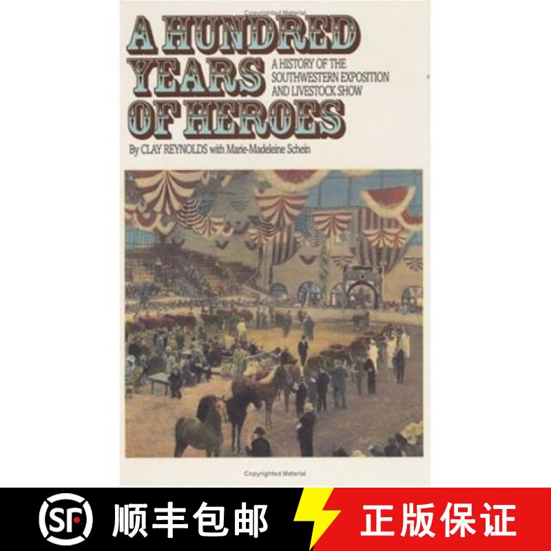 预订 A Hundred Years of Heroes: A History of the Southwestern Exposition and Livestock Show Volume 14 [9780875651453]