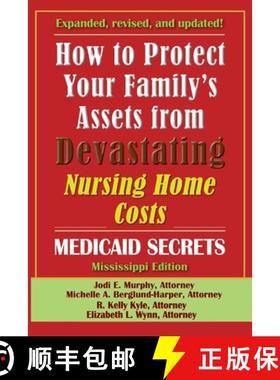 【3-4周达】How To Protect Your Family's Assets From Devastating Nursing Home Costs: Medicaid Secrets ... [9781941123218]