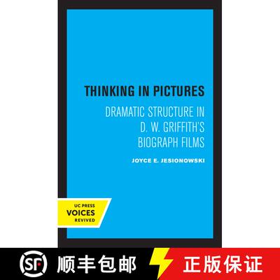 【3-4周达】Thinking in Pictures: Dramatic Structure in D. W. Griffith's Biograph Films (First Edition) [9780520318502]