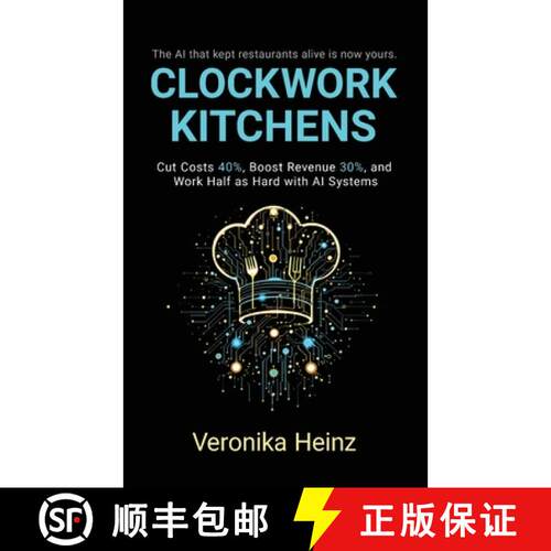 【3-4周达】Clockwork Kitchens: Cut Costs 40%, Boost Revenue 30%, and Build A Restaurant that Runs Itself [9781967057764]