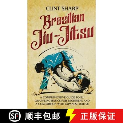 【3-4周达】Brazilian Jiu-Jitsu: A Comprehensive Guide to BJJ Grappling Basics for Beginners and a Com... [9781638181835]