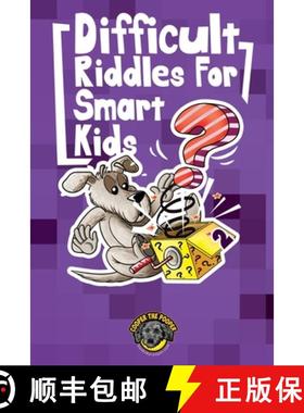 【3-4周达】Difficult Riddles for Smart Kids: 300+ More Difficult Riddles and Brain Teasers Your Famil... [9781953884145]