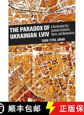 【3-4周达】The Paradox of Ukrainian LVIV: A Borderland City Between Stalinists, Nazis, and Nationalists [9780801453915]