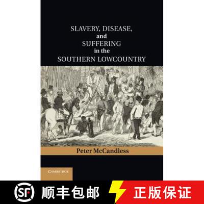 【3-4周达】Slavery, Disease, and Suffering in the Southern Lowcountry: - Slavery, Disease, and Suffer... [9781107004153]