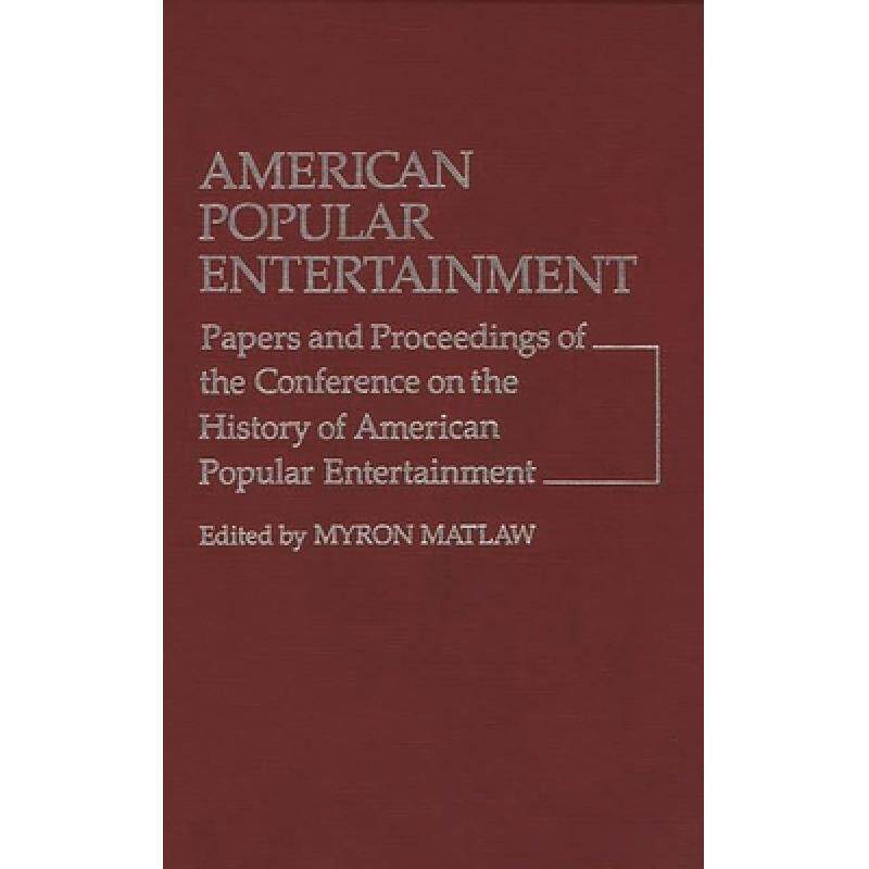 预订 American Popular Entertainment: Papers and Proceedings of the Conference on the History of Ameri... [9780313210723]使用感如何?
