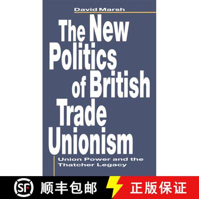 【3-4周达】The New Politics of British Trade Unionism : Union Power and the Thatcher Legacy [9780333493014]
