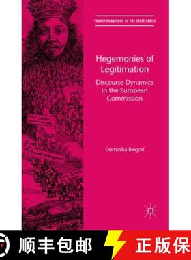 【3-4周达】Hegemonies of Legitimation: Discourse Dynamics in the European Commission [9781137570499]