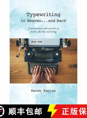 【3-4周达】Typewriting to Heaven...and Back: Conversations with my dad on death, afterlife and living [9780999313527]