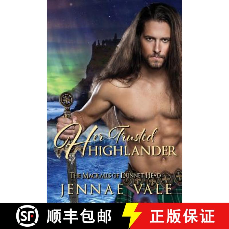 【3-4周达】Her Trusted Highlander: A Thistle & Hive Tale: The Mackalls of Dunnet Head [9780997006438]
