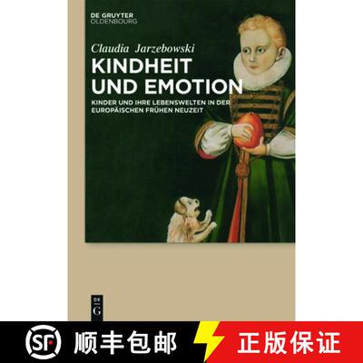 【3-4周达】Kindheit und Emotion – Kinder und ihre Lebenswelten in der europäischen Frühen Neuzeit [9783110710021]