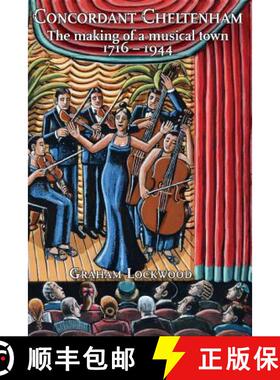 【3-4周达】Concordant Cheltenham: the making of a musical town, 1716-1944 [9781906978532]