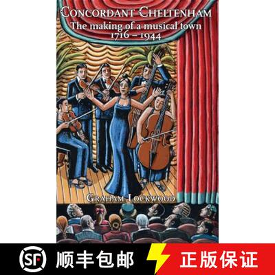预订 Concordant Cheltenham: the making of a musical town, 1716-1944 [9781906978532]