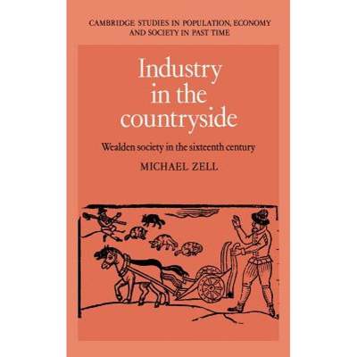 【4周达】Industry in the Countryside: Wealden Society in the Sixteenth Century - Industry in the Coun... [9780521445412]