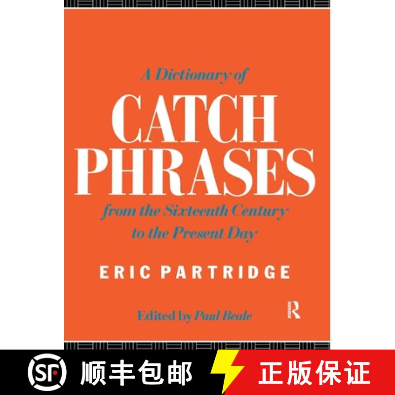【3-4周达】A Dictionary of Catch Phrases: British and American, from the Sixteenth Century to the Pre... [9781138155725]