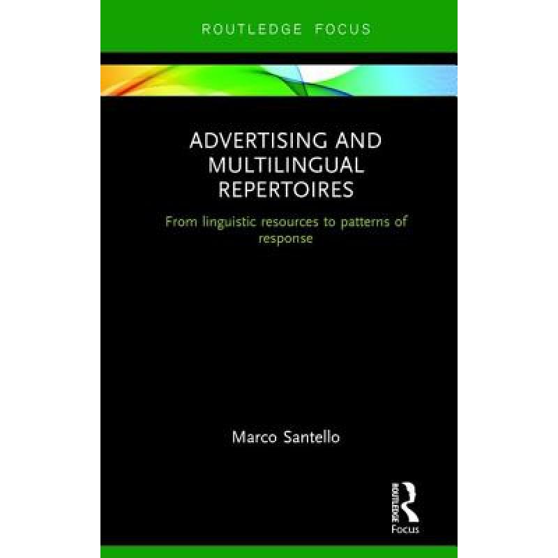 【4周达】Advertising and Multilingual Repertoires: from Linguistic Resources to Patterns of Response [9781138218253] 书籍/杂志/报纸 管理类原版书 原图主图