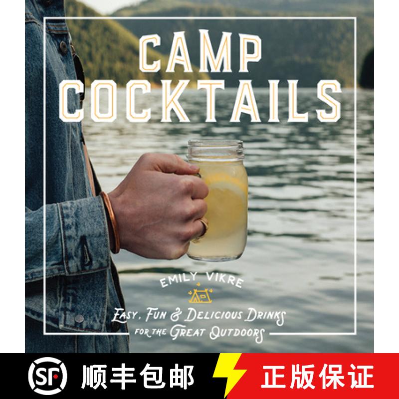 Camp Cocktails: Easy, Fun, and Delicious Drinks for the Great Outdoors [9780760362532]