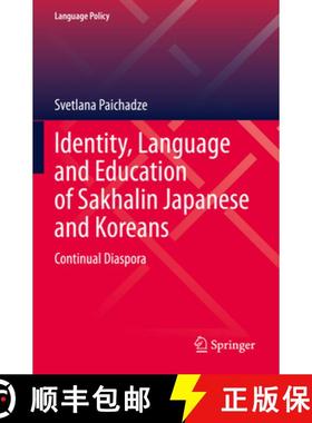 【3-4周达】Identity, Language and Education of Sakhalin Japanese and Koreans : Continual Diaspora [9783031138003]
