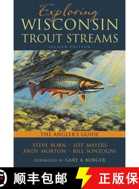 【3-4周达】Exploring Wisconsin Trout Streams: The Angler's Guide [9780299300043]