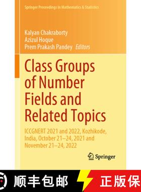 【3-4周达】Class Groups of Number Fields and Related Topics: ICCGNERT 2021 and 2022, Kozhikode, India... [9789819769131]