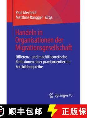 【3-4周达】Handeln in Organisationen der Migrationsgesellschaft : Differenz- und machttheoretische Re... [9783658189990]