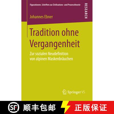 【3-4周达】Tradition ohne Vergangenheit : Zur sozialen Neudefinition von alpinen Maskenbräuchen (1. ... [9783658190217]