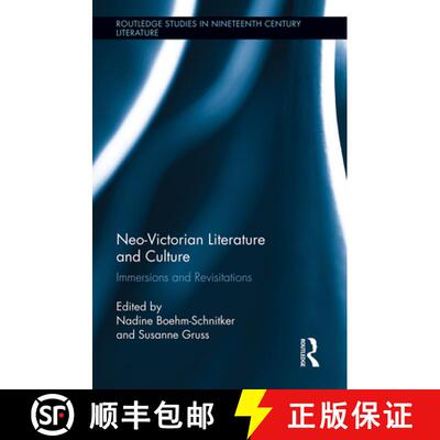 【3-4周达】Neo-Victorian Literature and Culture: Immersions and Revisitations [9781032242873]