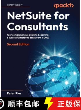 预订 NetSuite for Consultants - Second Edition: Your comprehensive guide to becoming a successful Net... [9781837639076]