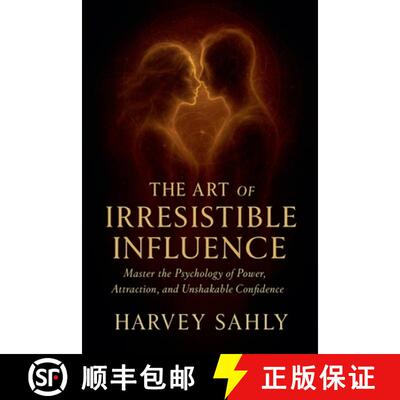 【3-4周达】The Art of Irresistible Influence: Master the Psychology of Power, Attraction, and Unshaka... [9798232780661]