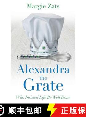 【3-4周达】Alexandra the Grate: Who Insisted Life Be Well Done [9781634899130]