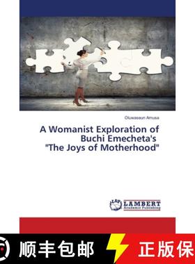 【3-4周达】A Womanist Exploration of Buchi Emecheta's The Joys of Motherhood [9786207652839]