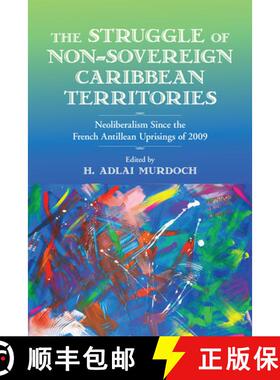 【3-4周达】The Struggle of Non-Sovereign Caribbean Territories: Neoliberalism Since the French Antill... [9781978815735]