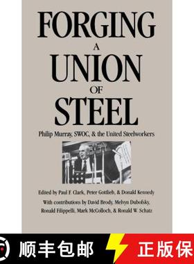 【3-4周达】Forging a Union of Steel: Philip Murray, SWOC, and the United Steelworkers [9780875461359]