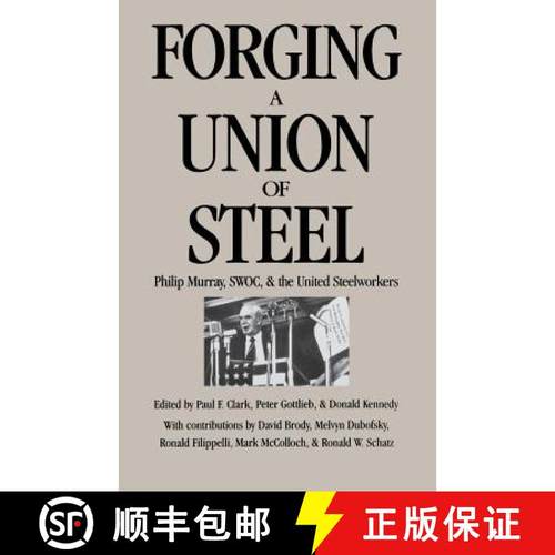 【3-4周达】Forging a Union of Steel: Philip Murray, SWOC, and the United Steelworkers [9780875461359]