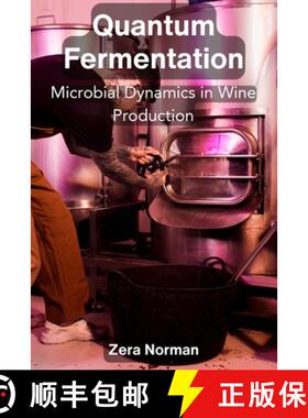 【3-4周达】Quantum Fermentation: Microbial Dynamics in Wine Production [9798348116224]
